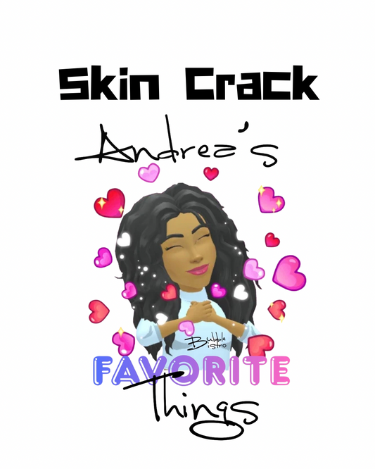 SKIN CRACK: Andrea's FAVORITE Thing